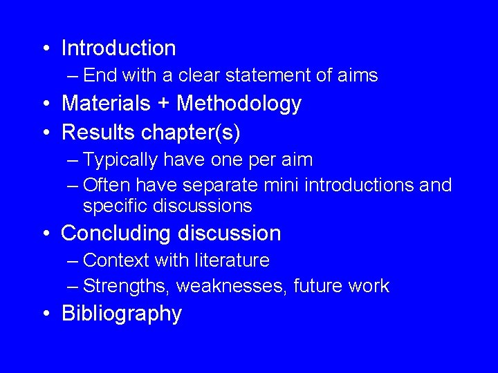 • Introduction – End with a clear statement of aims • Materials +