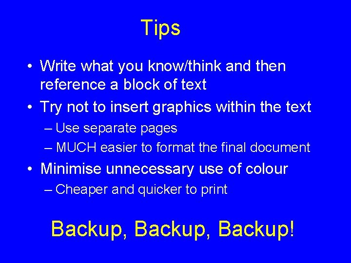 Tips • Write what you know/think and then reference a block of text •