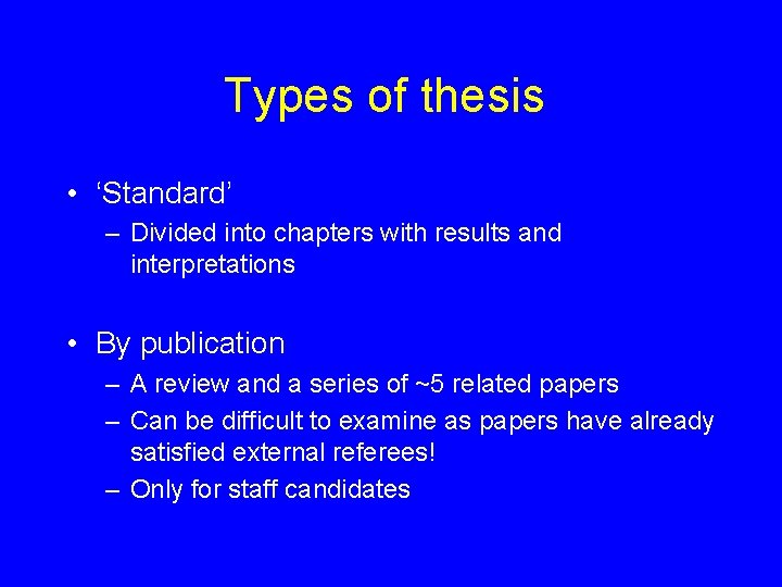 Types of thesis • ‘Standard’ – Divided into chapters with results and interpretations •