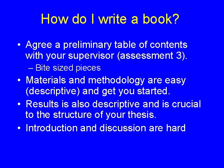 How do I write a book? • Agree a preliminary table of contents with