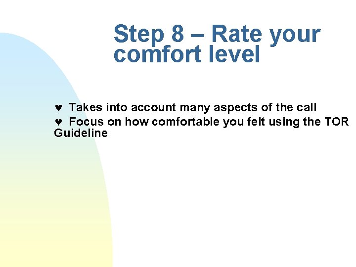 Step 8 – Rate your comfort level © Takes into account many aspects of