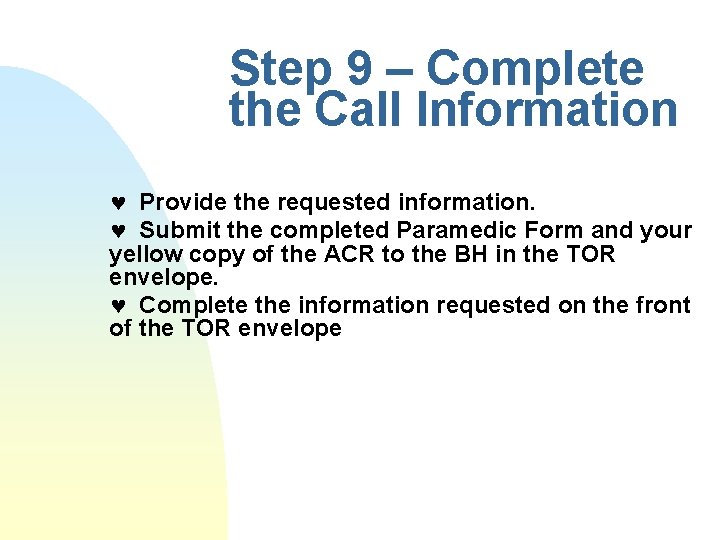 Step 9 – Complete the Call Information © Provide the requested information. © Submit