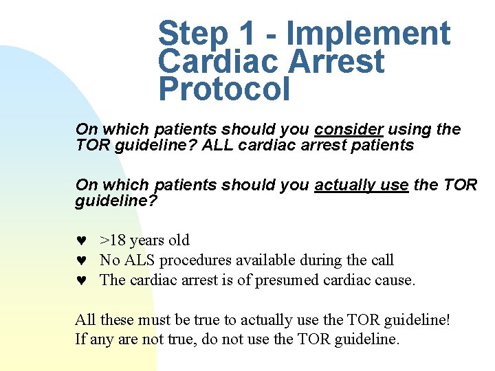 Step 1 - Implement Cardiac Arrest Protocol On which patients should you consider using