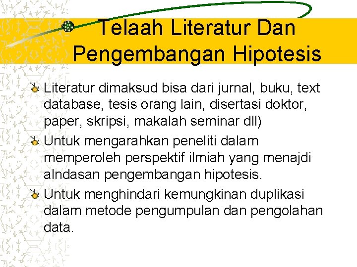 Telaah Literatur Dan Pengembangan Hipotesis Literatur dimaksud bisa dari jurnal, buku, text database, tesis