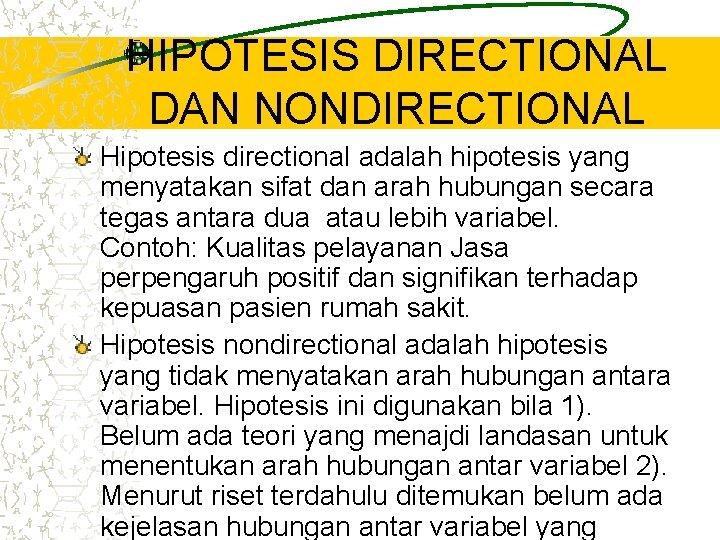HIPOTESIS DIRECTIONAL DAN NONDIRECTIONAL Hipotesis directional adalah hipotesis yang menyatakan sifat dan arah hubungan