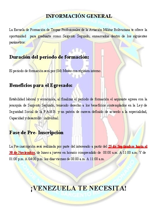 INFORMACIÓN GENERAL La Escuela de Formación de Tropas Profesionales de la Aviación Militar Bolivariana