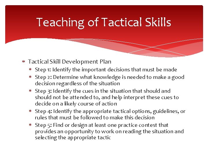 Teaching of Tactical Skills Tactical Skill Development Plan Step 1: Identify the important decisions