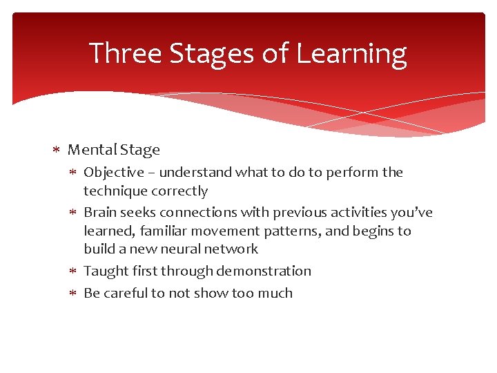 Three Stages of Learning Mental Stage Objective – understand what to do to perform