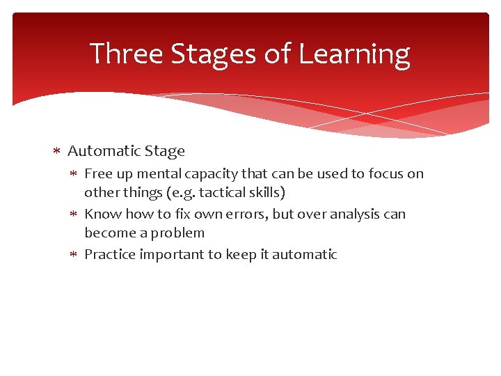 Three Stages of Learning Automatic Stage Free up mental capacity that can be used