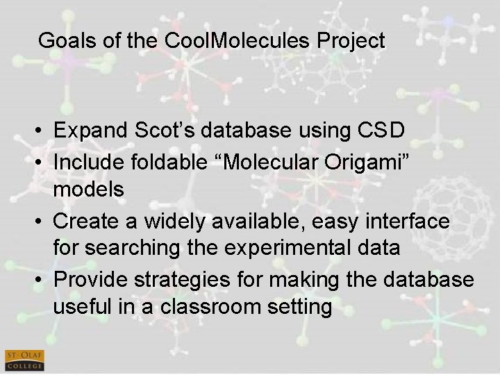 Goals of the Cool. Molecules Project • Expand Scot’s database using CSD • Include