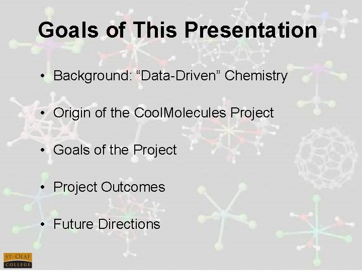 Goals of This Presentation • Background: “Data-Driven” Chemistry • Origin of the Cool. Molecules