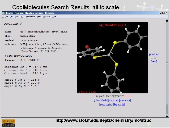 Cool. Molecules Search Results: all to scale http: //www. stolaf. edu/depts/chemistry/mo/struc 
