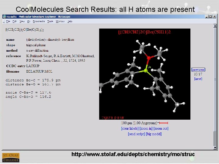 Cool. Molecules Search Results: all H atoms are present http: //www. stolaf. edu/depts/chemistry/mo/struc 