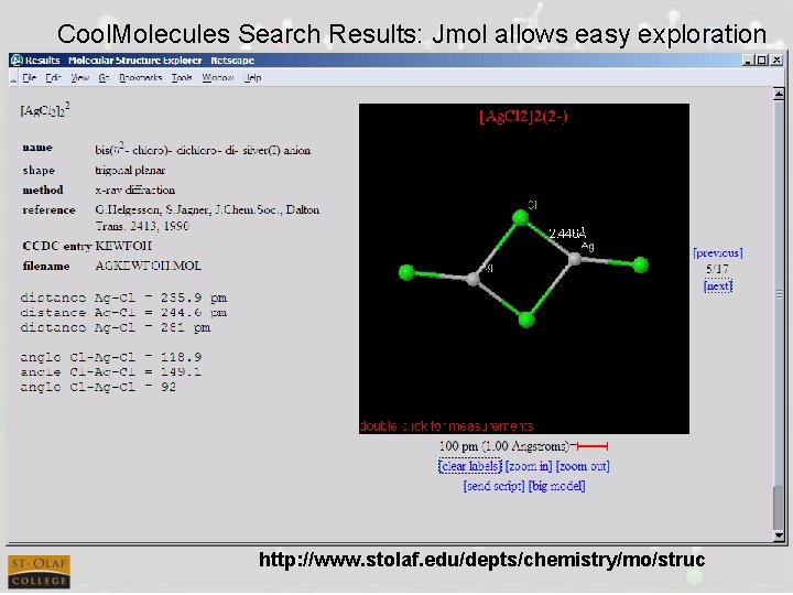 Cool. Molecules Search Results: Jmol allows easy exploration http: //www. stolaf. edu/depts/chemistry/mo/struc 