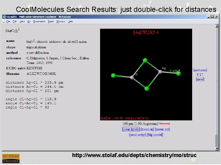 Cool. Molecules Search Results: just double-click for distances http: //www. stolaf. edu/depts/chemistry/mo/struc 