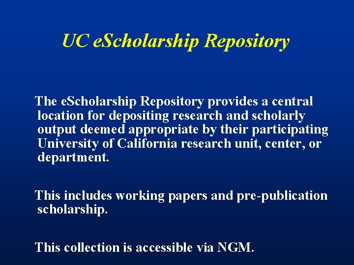 UC e. Scholarship Repository The e. Scholarship Repository provides a central location for depositing