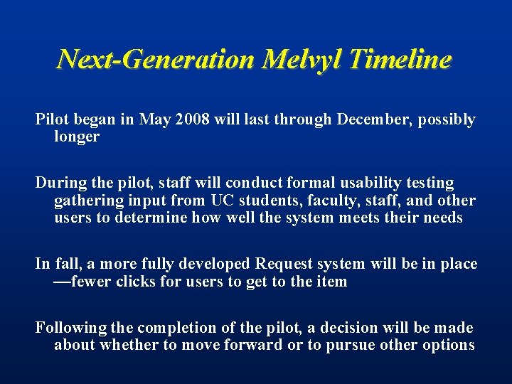 Next-Generation Melvyl Timeline Pilot began in May 2008 will last through December, possibly longer