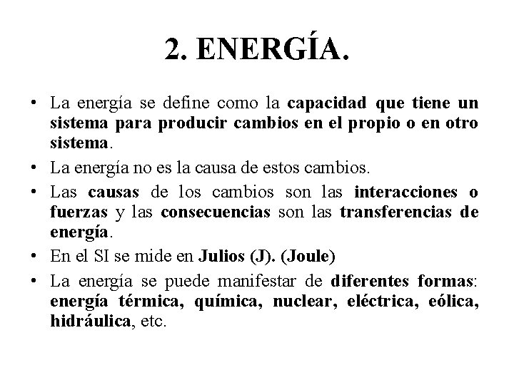 2. ENERGÍA. • La energía se define como la capacidad que tiene un sistema