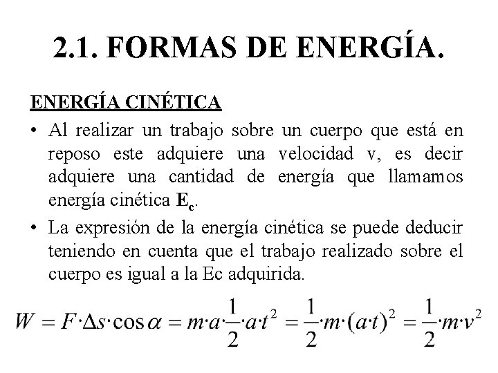 2. 1. FORMAS DE ENERGÍA CINÉTICA • Al realizar un trabajo sobre un cuerpo