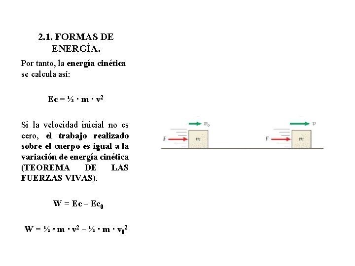 2. 1. FORMAS DE ENERGÍA. Por tanto, la energía cinética se calcula así: Ec