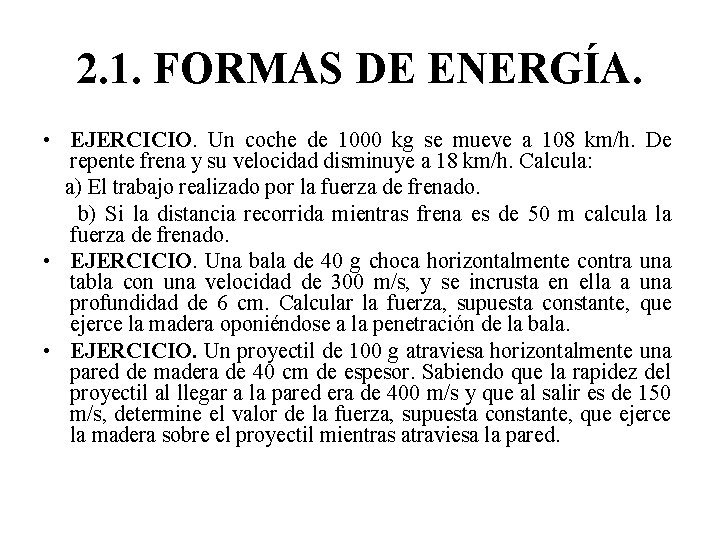 2. 1. FORMAS DE ENERGÍA. • EJERCICIO. Un coche de 1000 kg se mueve