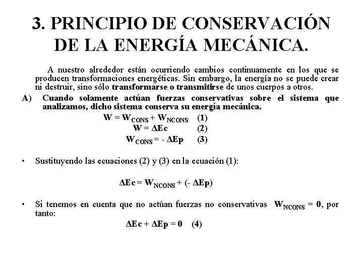 3. PRINCIPIO DE CONSERVACIÓN DE LA ENERGÍA MECÁNICA. A nuestro alrededor están ocurriendo cambios