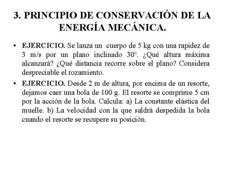 3. PRINCIPIO DE CONSERVACIÓN DE LA ENERGÍA MECÁNICA. • EJERCICIO. Se lanza un cuerpo