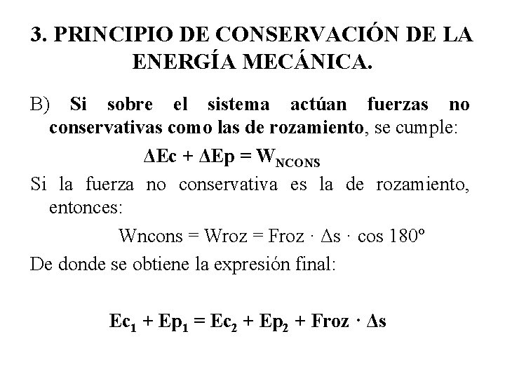 3. PRINCIPIO DE CONSERVACIÓN DE LA ENERGÍA MECÁNICA. B) Si sobre el sistema actúan