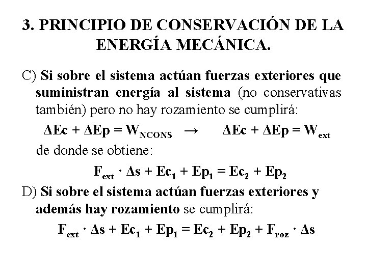 3. PRINCIPIO DE CONSERVACIÓN DE LA ENERGÍA MECÁNICA. C) Si sobre el sistema actúan