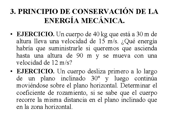3. PRINCIPIO DE CONSERVACIÓN DE LA ENERGÍA MECÁNICA. • EJERCICIO. Un cuerpo de 40