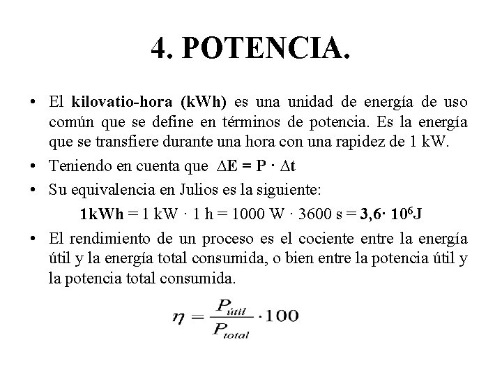 4. POTENCIA. • El kilovatio-hora (k. Wh) es una unidad de energía de uso