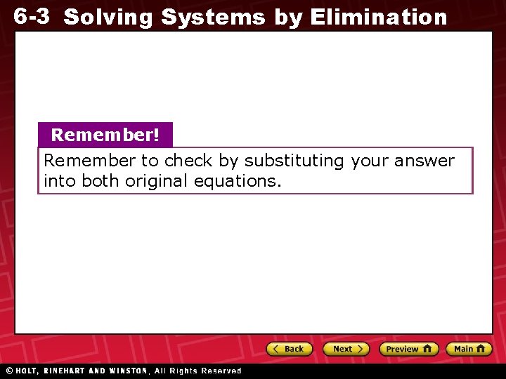 6 -3 Solving Systems by Elimination Remember! Remember to check by substituting your answer