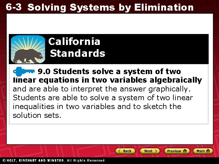 6 -3 Solving Systems by Elimination California Standards 9. 0 Students solve a system