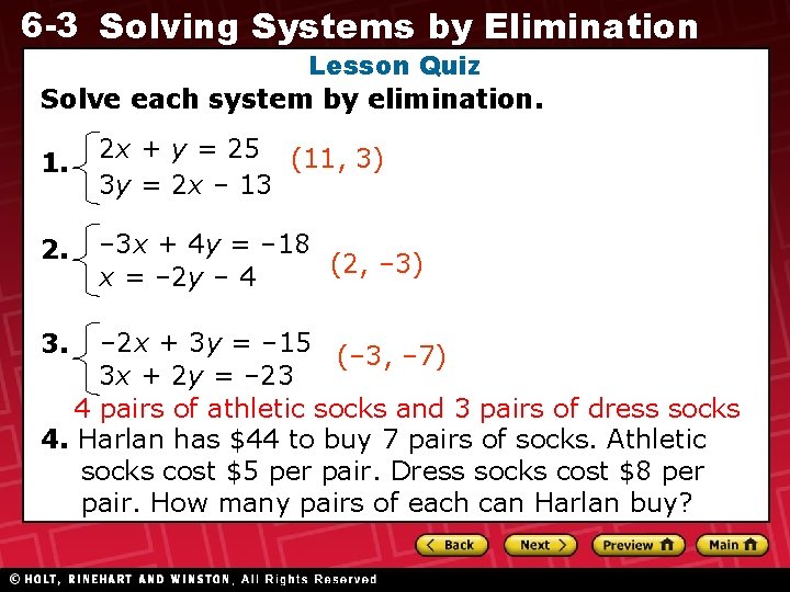 6 -3 Solving Systems by Elimination Lesson Quiz Solve each system by elimination. 1.