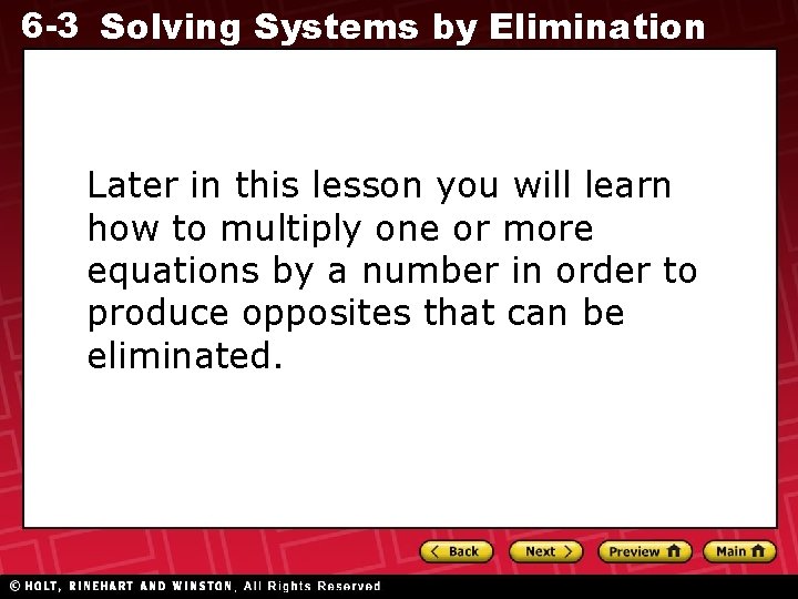 6 -3 Solving Systems by Elimination Later in this lesson you will learn how