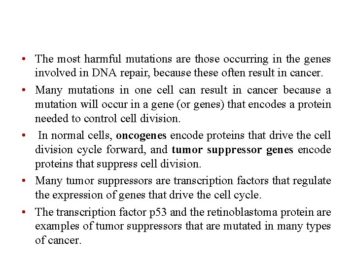  • The most harmful mutations are those occurring in the genes involved in