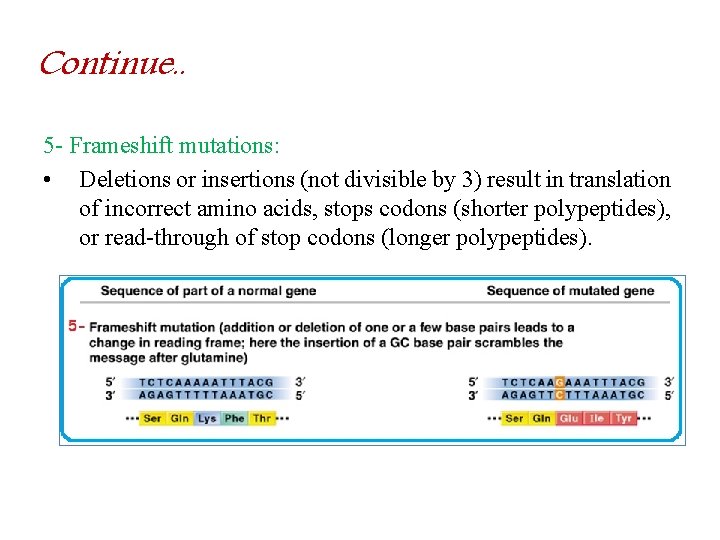 Continue. . 5 - Frameshift mutations: • Deletions or insertions (not divisible by 3)