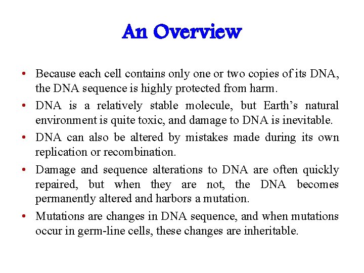 An Overview • Because each cell contains only one or two copies of its