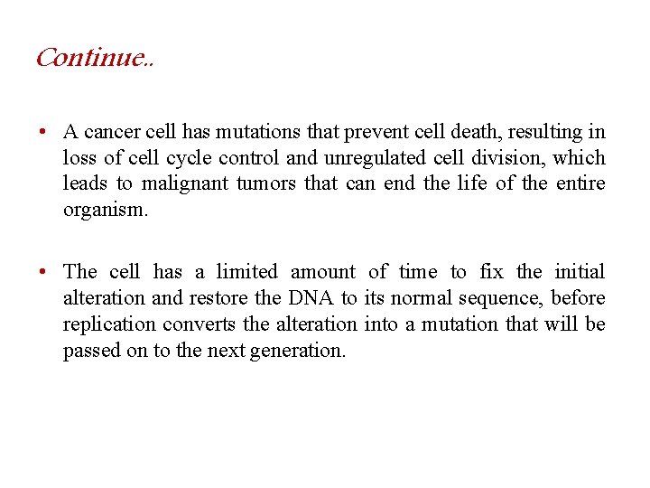 Continue. . • A cancer cell has mutations that prevent cell death, resulting in