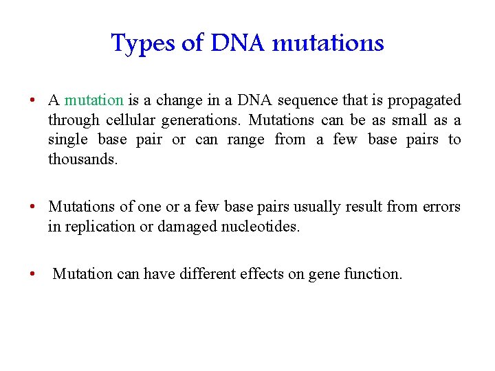 Types of DNA mutations • A mutation is a change in a DNA sequence