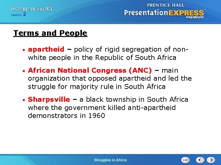Section 2 Terms and People • apartheid – policy of rigid segregation of nonwhite