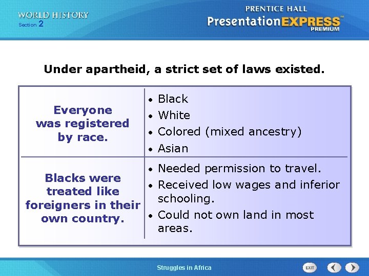 Section 2 Under apartheid, a strict set of laws existed. Everyone was registered by