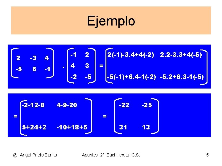 Ejemplo 2 -3 4 -5 6 -1 -2 -12 -8 -1. 4 -2 2