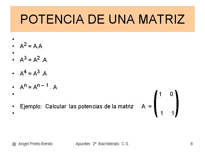 POTENCIA DE UNA MATRIZ • • A 2 = A. A • • A