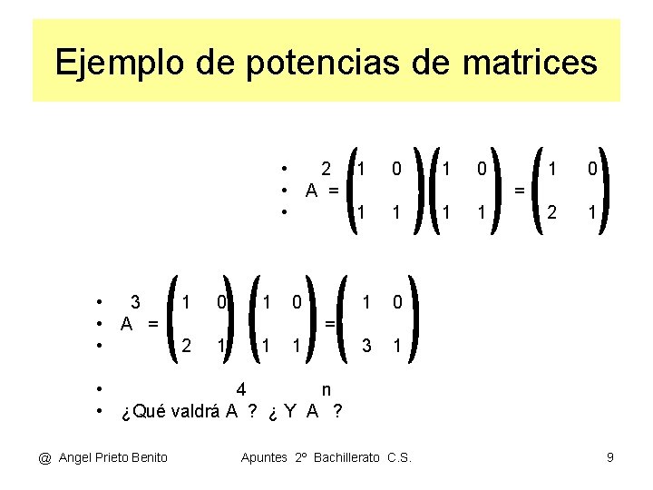 Ejemplo de potencias de matrices • 2 1 • A = • 1 •