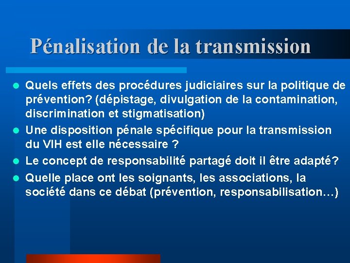 Pénalisation de la transmission Quels effets des procédures judiciaires sur la politique de prévention?