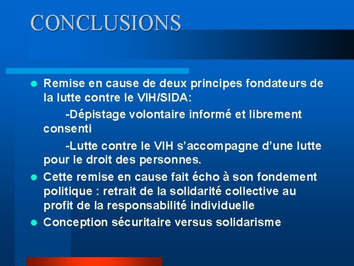 CONCLUSIONS Remise en cause de deux principes fondateurs de la lutte contre le VIH/SIDA: