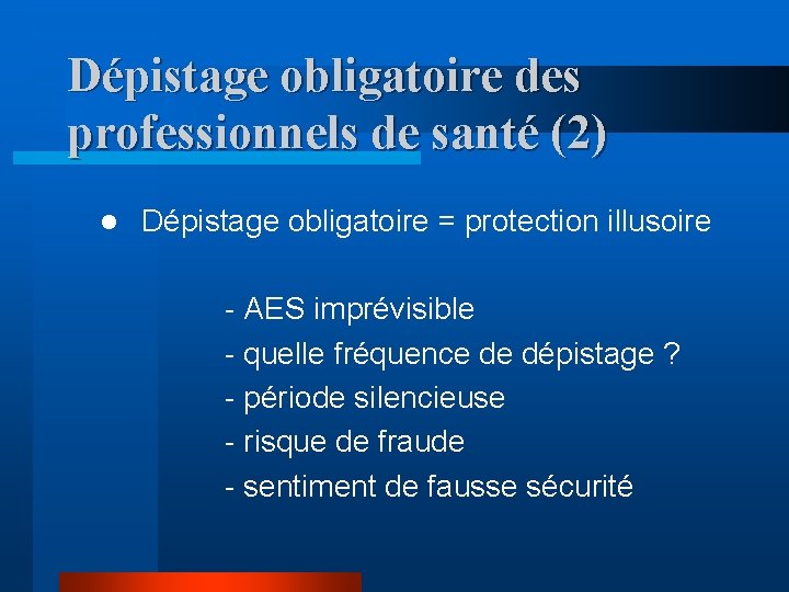 Dépistage obligatoire des professionnels de santé (2) l Dépistage obligatoire = protection illusoire -