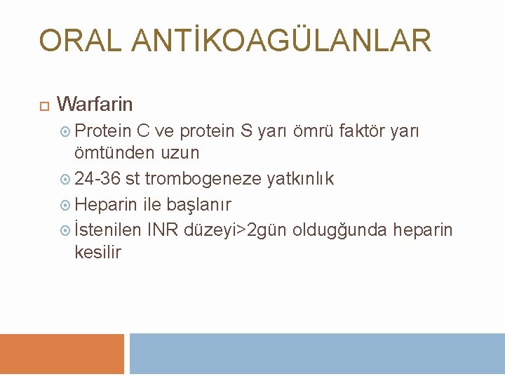 ORAL ANTİKOAGÜLANLAR Warfarin Protein C ve protein S yarı ömrü faktör yarı ömtünden uzun