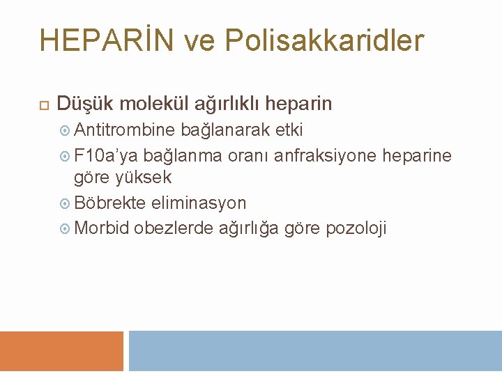 HEPARİN ve Polisakkaridler Düşük molekül ağırlıklı heparin Antitrombine bağlanarak etki F 10 a’ya bağlanma